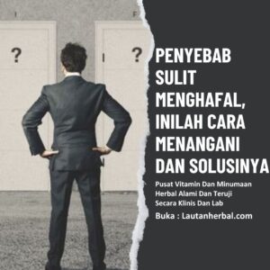 Penyebab Sulit Menghafal, Inilah Cara Menangani Dan Solusinya